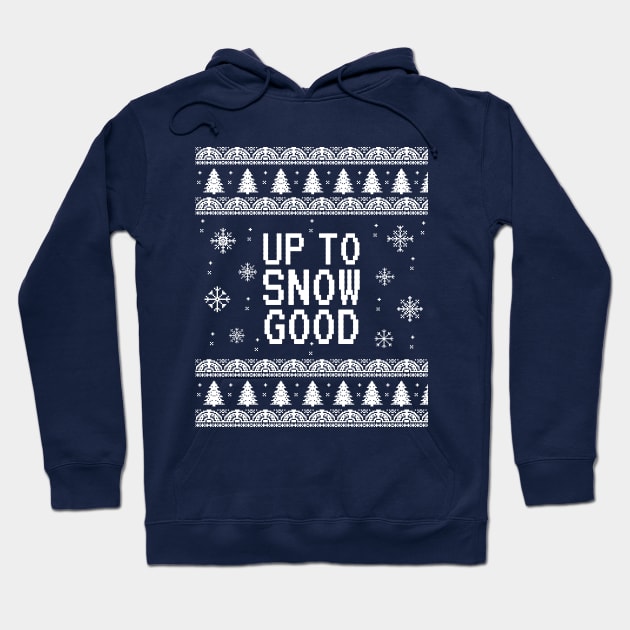 Up to Snow Good Funny Christmas Hoodie by Printadorable